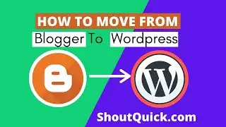 How To Move Blog From Blogger to Wordpress Blog | ShoutQuick