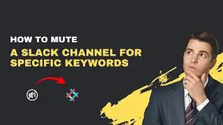 How to Mute a Slack Channel for Specific Keywords – 2026 Notification Filtering