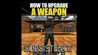 How to Upgrade a Weapon | Subsistence Tutorial | 