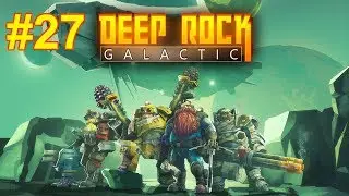 Deep Rock Galactic | Session 27 [Deep Dives]