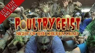 Poultryguist: Night Of The Chicken Dead - Let's Flix And Chill (Commentary