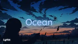 Seven Lions & Jason Ross ft. Jonathan Mendelsohn - Ocean (Lyrics)