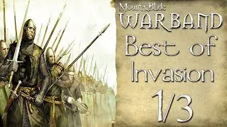 M&B: Warband | Best of Invasion 1/3