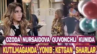 АКТРИСА ОЗОДА НУРСАИДОВАНИНГ ДАБДАБАЛИ ТАВАЛЛУД КУНИ