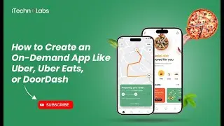 How to Create an On-Demand App Like Uber, Uber Eats, or DoorDash | iTechnolabs