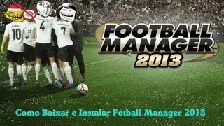 Tutorial Como Baixar e Instalar Football Manager 2013
