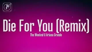 The Weeknd & Ariana Grande - Die For You (Remix) (Lyrics)