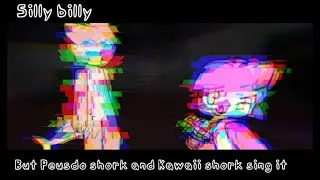 Silly Billy - But Peusdo shork and Kawaii shork sing it