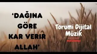 Torumi Dijital Müzik Grubu- Dağına Göre Kar Verir Allah
