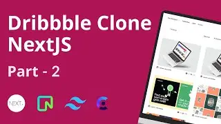 Make Dribble Clone Using NextJs | Part - 2 🔥