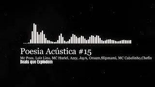Poesia Acústica 15 - Mc Poze, Luiz Lins, MC Hariel, Azzy, JayA, Oruam,Slipmami, MC Cabelinho,Chefin