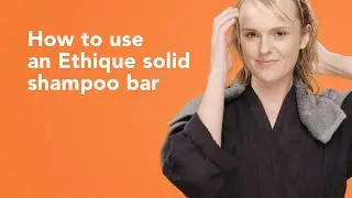 Ethique: How to use a solid shampoo bar