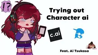 Trying out Character AI [] Feat. Ai Tsukasa []Gacha life 2 []
