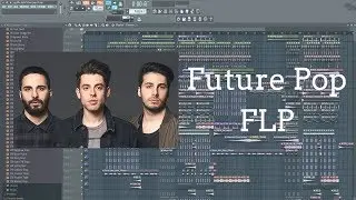 Future Pop FLP w/ Vocals (Cash Cash, Gryffin, Broiler Style)