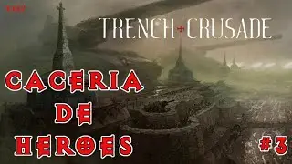 Trench Crusade #3: Cacería de Héroes