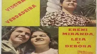 Ereni, Débora e Léia - Videira Verdadeira (Cd Completo)