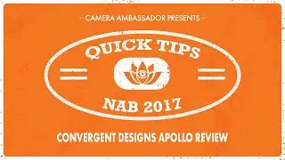Convergent Designs Apollo Review from NAB 2017
