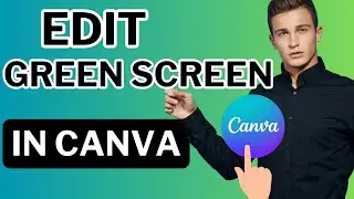 How To Edit Green Screen Video In Canva (Full Guide)
