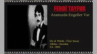 Ferdi Tayfur - Aramızda Engeller Var (V-2)