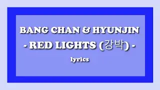 Red Lights (강박) - Stray Kids (Bang Chan & Hyunjin) (Lyrics)