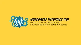 Wordpress Tutorials #01 (Install a local development environment and create a website)