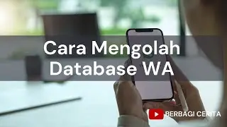 Cara Mengolah DATABASE WA - Whatapp Marketing Tutorial (3a)