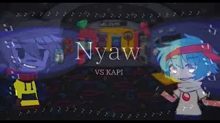 Nyaw||Friday Night Funkin|| VS KAPI||Gacha Club