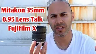 Mitakon 35mm f0.95 Version II Lens talk