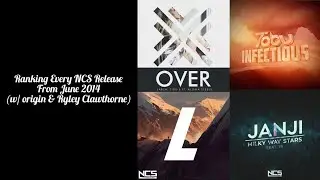 Ranking Every NCS Release from June 2014 (w/ origin & Ryley Clawthorne)