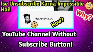 You Can't Unsubscribe From this YouTube Channel | Youtube Channel With No Subscribe Button !