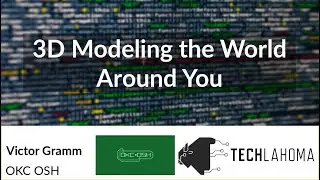 3D Modeling the World Around You - Victor Gramm: OKC OSH