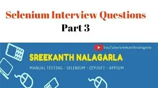 Selenium Interview Questions and Answer Pat 3 By Sreekanth Nalagarla,