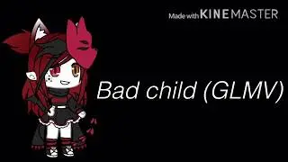 ||Bad child -GLMV||