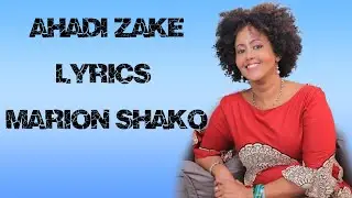 AHADI ZAKE LYRICS - MARION SHAKO