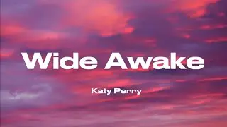Katy Perry - Wide Awake (lyrics)