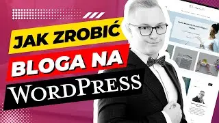 Jak Zrobić Blog Na WordPress Krok Po Kroku | Tutorial 2023 [WordPress Blog Poradnik]