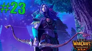 Прохождение Warcraft 3: Reign of Chaos -#23-Эльфы