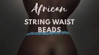 DIY African Waist Beads Tutorial | For Weight Loss