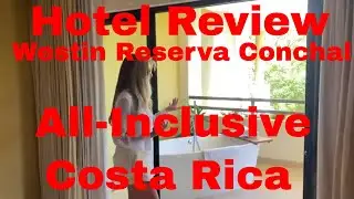 Hotel Review - The Westin Reserva Conchal, All-Inclusive, Costa Rica  March 26, 2022