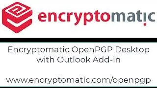 Using Encryptomatic® OpenPGP Desktop Encryption for Windows.