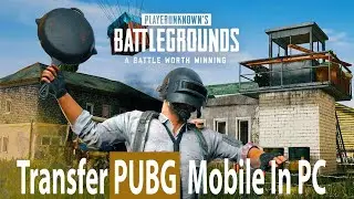Transfer PUBG Mobile In Your PC Gameloop