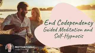 End Codependency - Guided Meditation and Self-Hypnosis | Joel Thielke | MotivationalHypnotherapy.com