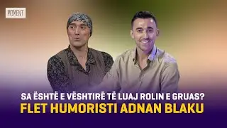 🔴Sa është e vështirë që një mashkull të luaj rolin e gruas? Flet humoristi Adnan Blaku - 10.09.2024