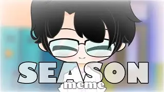 SEASON MEME || Gacha Animation || Birthday & Valentines Special ||