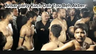Ansar Party Kuch Dair tou Beh Akber  Dasta Jaffar E Tayyar  | Azadari  E Momineen