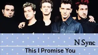 N' Sync (Lyrics) - This I Promise You