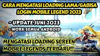 SIMPLE!!!Cara Mengatasi Stuck Loading Mobile Legends terbaru 2023 - Stuck Loading Screen Ml