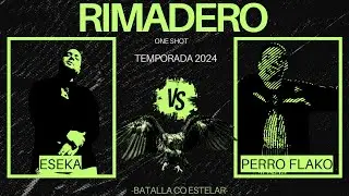 RIMADERO ONE SHOT - PERRO FLAKO VS ESEKA - BATALLA CO ESTELAR