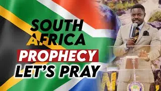 LET'S PRAY FOR SOUTH AFRICA  |  INTERNATIONAL PROPHECY
