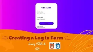 Creating a Log In Form using HTML & CSS | Attributes Explained | 